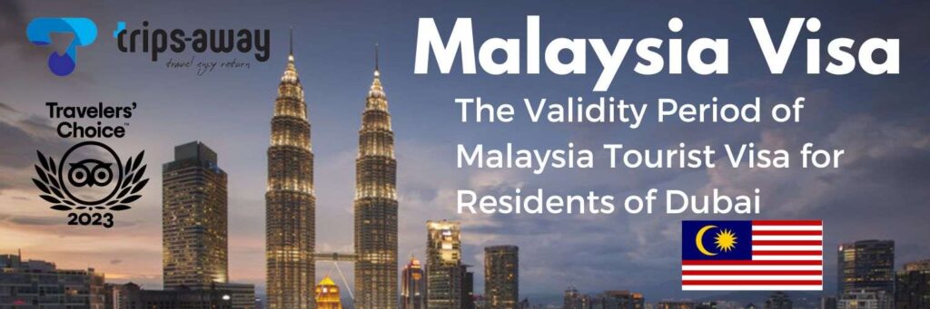 The Validity Period of Malaysia Tourist Visa for Residents of Dubai image